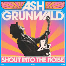 Read more about the article Music Review: Shout Into The Noise by Ash Grunwald